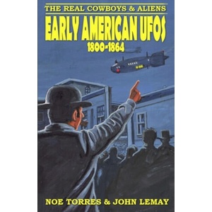The Real Cowboys and Aliens: Early American UFOs (1800-1864) | Noe Torres, John Lemay (ISBN: 9798605368663)