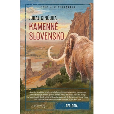 Kamenné Slovensko Geologické dejiny - Juraj Činčura