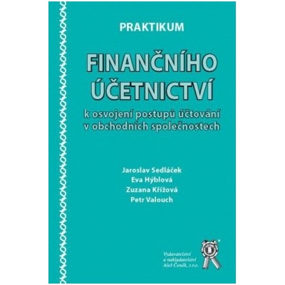 Praktikum finančního účetnictví k osvojení postupů účtování v obchodních společnostech - Petr Valouch a kolektív