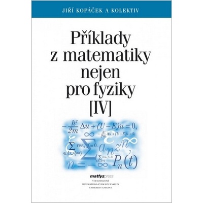 Kopáček Jiří - Příklady z matematiky nejen pro fyziky IV.