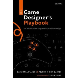 Game Designer's Playbook | Stahlke, Samantha (Game Artist, Researcher, School of Graduate and Postdoctoral Studies, Ontario Tech University), Mirza-Babaei, Pejman (Associate Professor, Associate Professor, Faculty of Business an (ISBN: 9780198845911)