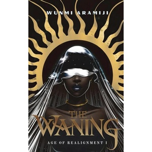 The Waning | Wunmi Aramiji (ISBN: 9798990470910)