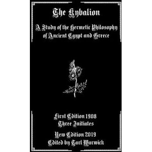 The Kybalion: A Study of the Hermetic Philosophy of Ancient Egypt and Greece | Three Initiates, Tarl Warwick (ISBN: 9781793424006)