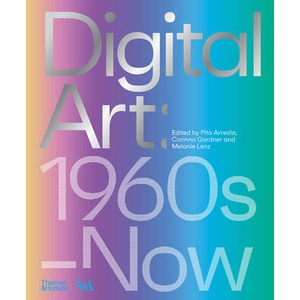 Digital Art (Victoria and Albert Museum) | Pita Arreola, Corinna Gardner (ISBN: 9780500480977)