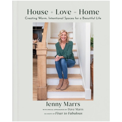 House + Love = Home: Creating Warm, Intentional Spaces for a Beautiful Life