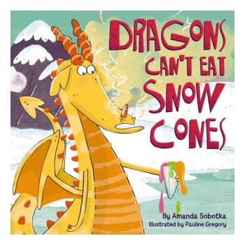 Dragons Can't Eat Snow Cones | Amanda Sobotka