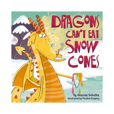 Dragons Can't Eat Snow Cones | Amanda Sobotka