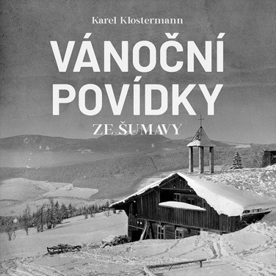 Vánoční povídky ze Šumavy - Klostermann Karel - čte Řezáč Ivan