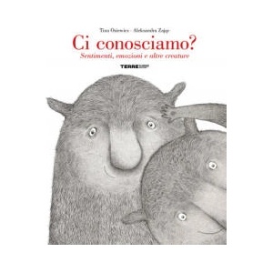 Ci conosciamo? Sentimenti, emozioni e altre creature | Tina Oziewicz, Aleksandra Zajac (2021)