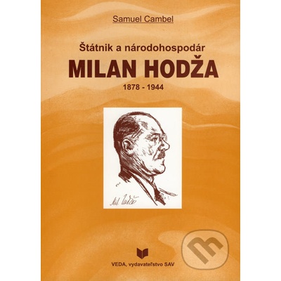 Štátnik a národohospodár Milan Hodža 1878 - 1944 - Samuel Cambel