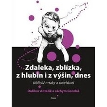 Zdaleka, zblízka, z hlubin i z výšin, dnes