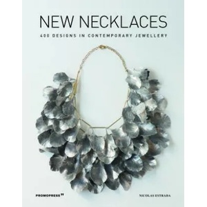 New Necklaces: 400 Designs in Contemporary Jewellery | Nicolas Estrada (ISBN: 9788417412432)