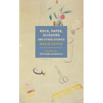 Rock, Paper, Scissors, And Other Stories | Maxim Osipov, Boris Dralyuk, Alex Fleming
