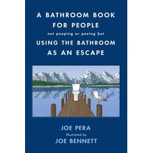 A Bathroom Book for People Not Pooping or Peeing But Using the Bathroom as an Escape Pera Joe