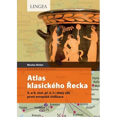 Atlas klasického Řecka - 5. a 4. stol. př. n. l.: zlatý věk první evropské civilizace - Nicolas Richer