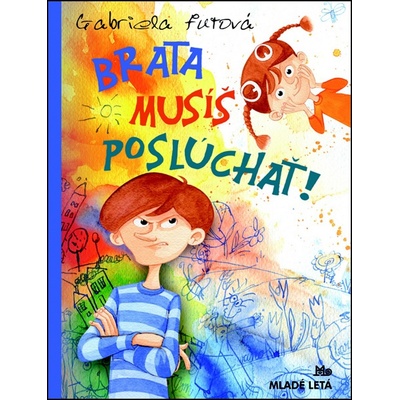 Brata musíš poslúchať !