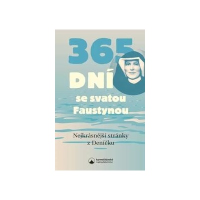 365 dní se svatou Faustynou - Nejkrásnější stránky z Deníčku