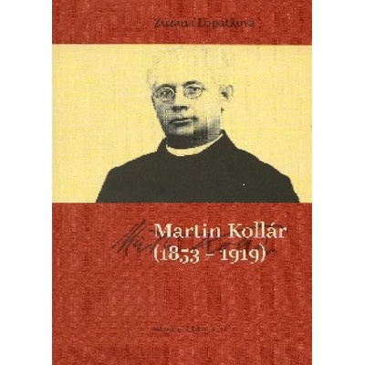 Martin Kollár 1853 - 1919 - Zuzana Lopatková