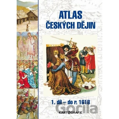Atlas českých dějin 1. díl do roku 1618 - Prof. PhDr. Eva Semotanová DrSc.