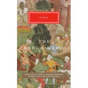 The Babur Nama: Introduction by William Dalrymple | William Dalrymple, Annette Susannah Beveridge (ISBN: 9781101908235)