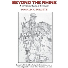 Beyond the Rhine: Beyond the Rhine Is the Fourth Volume in the Series Donald R. Burgett a Screaming Eagle Burgett Donald R.Paperback