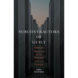 Subcontractors of Guilt | Esra Ozyurek (2023)
