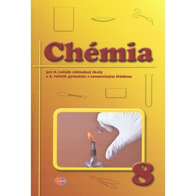 Chémia pre 8. ročník základnej školy a 3. ročník gymnázia s osemročným štúdiom Helena Vicenová a kol.