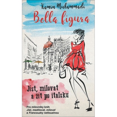 La Bella Figura - Jak žít, milovat a jíst po italsku - Kamin Mohammadi