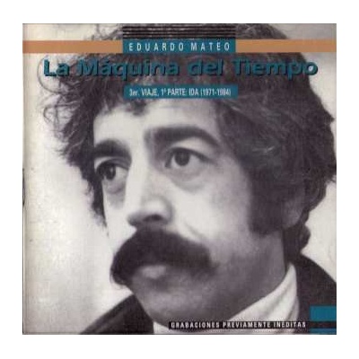 Eduardo Mateo - La Máquina Del Tiempo - 3er Viaje, 1a Parte - Ida - 1971-1984 LP