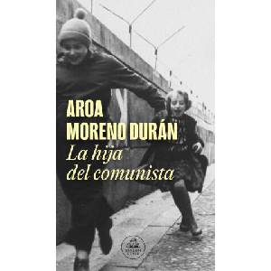 LA HIJA DEL COMUNISTA | AROA MORENO DURAN (2023)