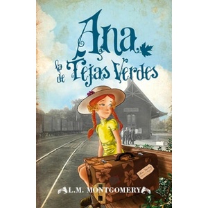 Ana, La de Tejas Verdes | Lucy Maud Montgomery (ISBN: 9788415870456)