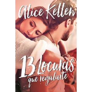 13 LOCURAS QUE REGALARTE | ALICE KELLEN (ISBN: 9788416327485)