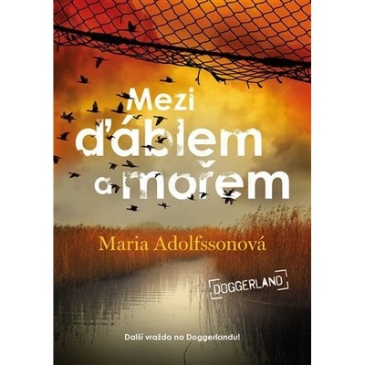 Mezi ďáblem a mořem - Doggerland 3 - Adolfssonová Maria