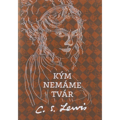 Kým nemáme tvár - C.S. Lewis