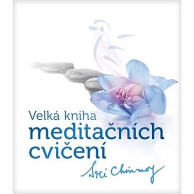 Chinmoy Sri: Velká kniha meditačních cvičení Kniha