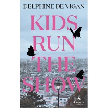 Kids Run the Show - Delphine de Vigan