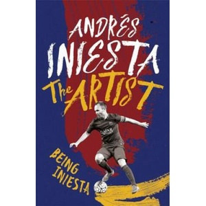 Artist: Being Iniesta | Andrés Iniesta (ISBN: 9781472232335)