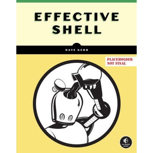 Effective Shell | Kerr, Dave (ISBN: 9781718504141)