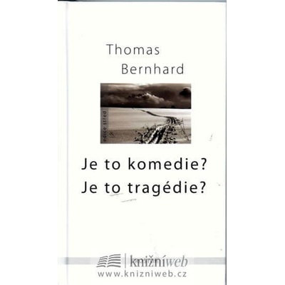 Je to komedie?Je to tragédie? - Thomas Bernhard