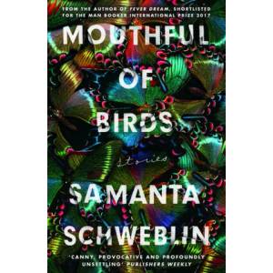 Mouthful of Birds | Samanta Schweblin, Megan McDowell (ISBN: 9781786076694)