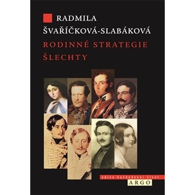 Rodinné strategie šlechty - Radmila Švaříčková Slabáková