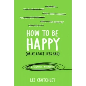 How to Be Happy (or at least less sad) | Lee Crutchley (2015)