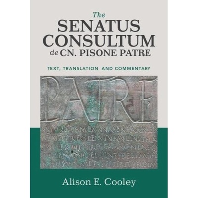 Senatus Consultum de Cn. Pisone Patre, Text, Translation, and Commentary Cambridge University Press