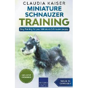 Miniature Schnauzer Training - Dog Training for your Miniature Schnauzer puppy | Claudia Kaiser (ISBN: 9781386139904)