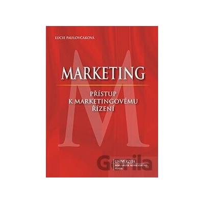 Marketing - přístup k marketingovému řízení - Lucie Paulovčáková