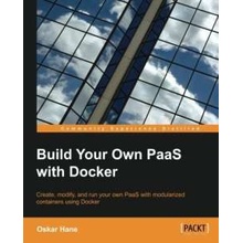 Build Your Own PaaS with Docker Oskar Hane