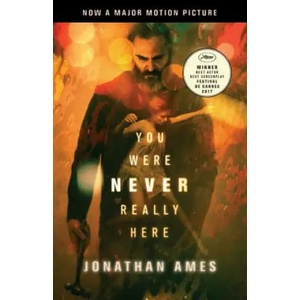 You Were Never Really Here (Movie Tie-In) | Jonathan Ames (ISBN: 9780525562894)