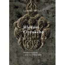 Hledání Čtyřokého. Detektivní román z doby třicetileté války - Ladislav Miček