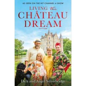 Living the Chateau Dream | Dick Strawbridge (ISBN: 9781841885377)