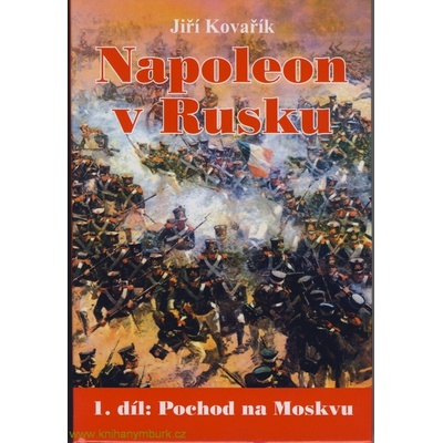 Napoleon v Rusku I. - Pochod na Moskvu